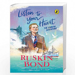 Listen to Your Heart: The London Adventure (Illustrated, boyhood memoir series from Ruskin Bond) by Ruskin Bond Book-97801434537