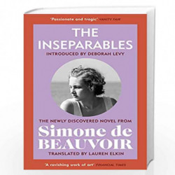 The Inseparables: The newly discovered novel from Simone de Beauvoir by De Beauvoir, Simone Book-9781784877187