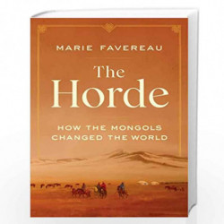The Horde : How the Mongols Changed the World by Marie Favereau Book-9780674272231