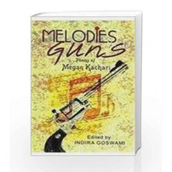 Melodies and Guns: Poems of Megan Kachari by Indira Goswami (Editor) Book-8174765808