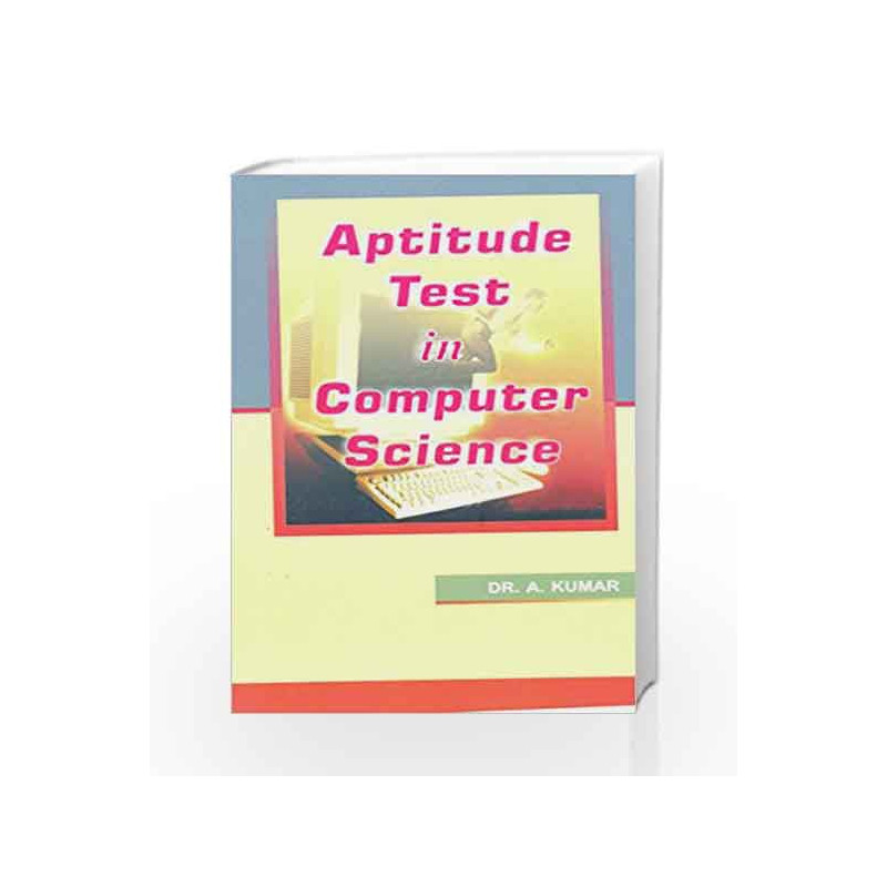 Aptitude Test in Computer Science by Dr. A. Kumar Book-8183550878