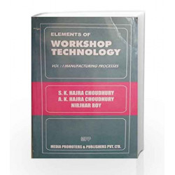 Elements Of Workshop Technology Vol-1 by Choudhury H S K Book-8185099146