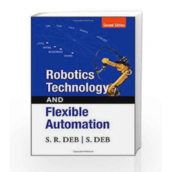 Robotics Technology and Flexible Automation by S. R. Deb Book-9780070077911