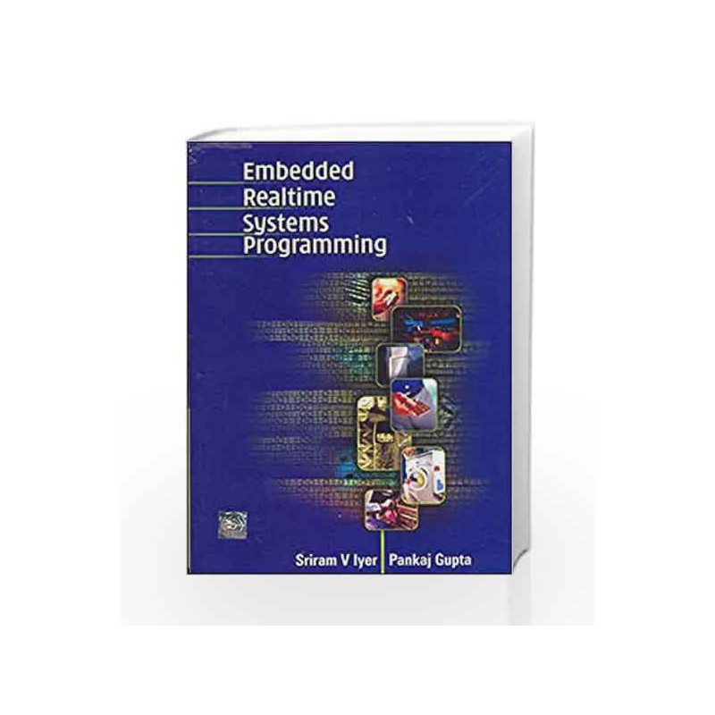 EMBEDDED REALTIME SYSTEMS PROGRAMMING: by Sriram Iyer Book-9780070482845