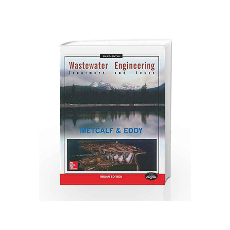 WASTEWATER ENGINEERING: TREATMENT AND REUSE by N/A Metcalf & Eddy Inc. Book-9780070495395