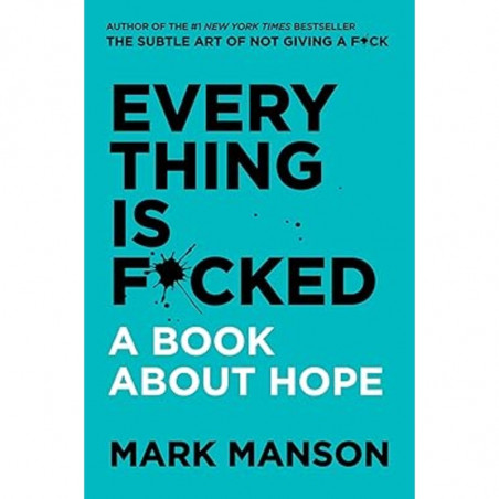 Everything Is F*cked by Mark Manson