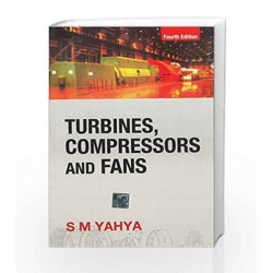 Turbines, Compressors and Fans, 4/e by S.M Yahya Book-9780070707023
