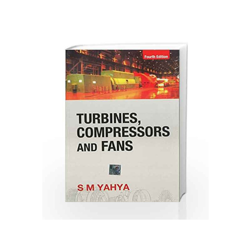 Turbines, Compressors and Fans, 4/e by S.M Yahya Book-9780070707023
