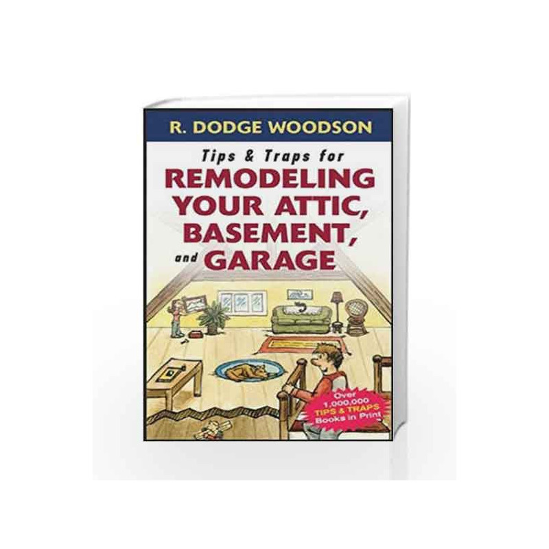 Tips & Traps for Remodeling Your Attic, Basement, and Garage (Tips and Traps) by Roger Woodson Book-9780071475570