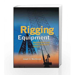 Rigging Equipment: Maintenance and Safety Inspection Manual by Joseph A. Macdonald Book-9780071719483