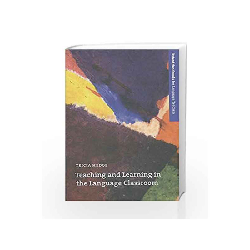 Teaching and Learning in the Language Classroom (Oxford Handbooks for Language Teachers) by G.K Book-9780194421720
