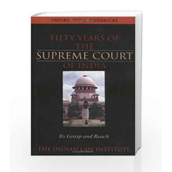 Fifty Years of Supreme Court of India: Its Grasp and Reach by Indian Law Institute (Verma Book-9780195662559