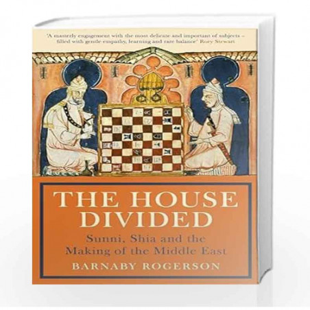 THE HOUSE DIVIDED: Sunni, Shia and the Making of the Middle East by Barnaby Rogerson Book-9781781257265