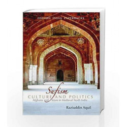 Sufism, Culture and Politics: Afghans and Islam in Medieval North India by PRASHANT Book-9780198069157