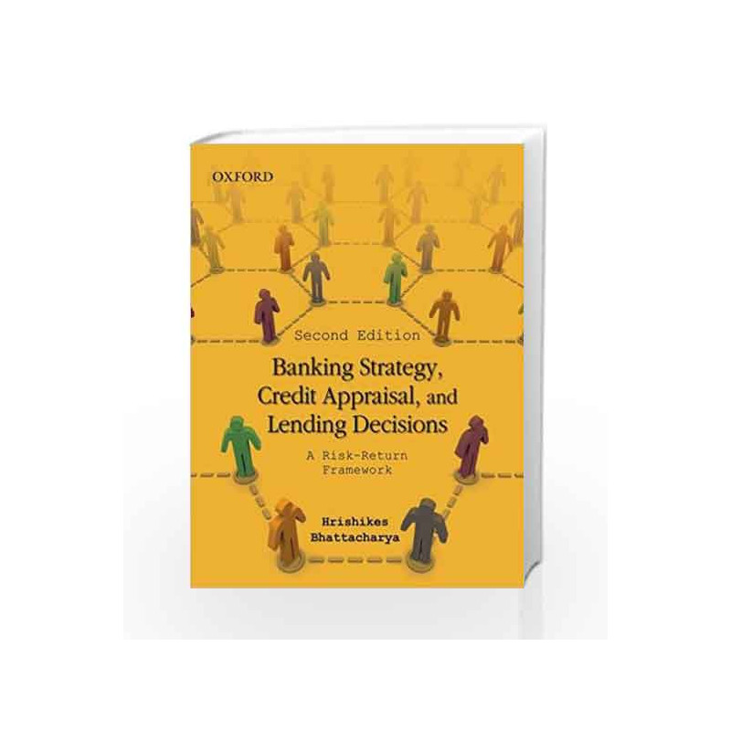 Banking Strategy, Credit Appraisal and Lending Decisions: A Risk-Return Framework by Hrishikes Bhattacharya Book-9780198074106