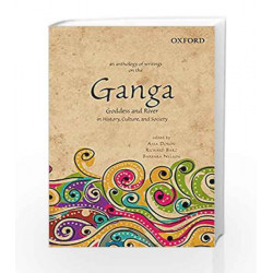 An Anthology of Writings on the Ganga: Goddess and River in History, Culture, and Society by Assa Doron Book-9780198089643