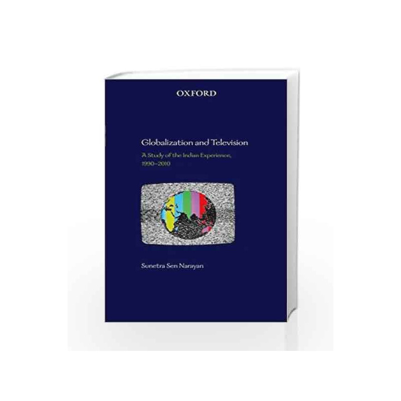 Globalization and Television: A Study of the Indian Experience, 1990-2010 by G.K Book-9780198092360