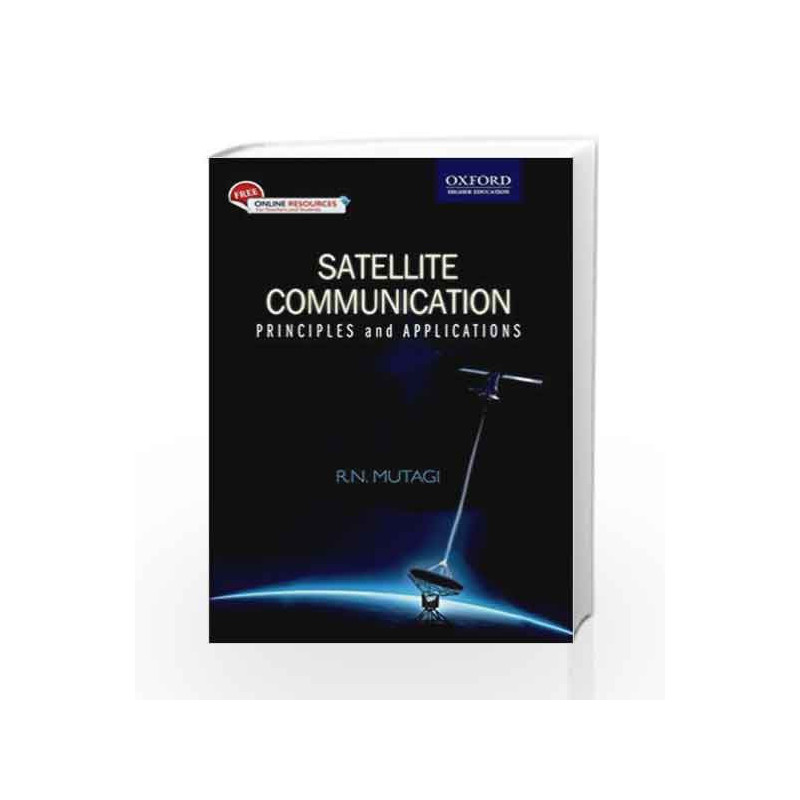Satellite Communication: Principles and Applications by R N Mutagi Book-9780199452804