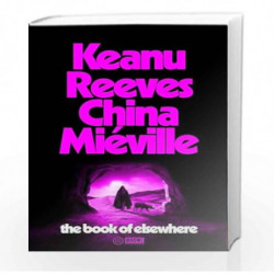 The Book of Elsewhere by Keanu Reeves Book-9781529150544