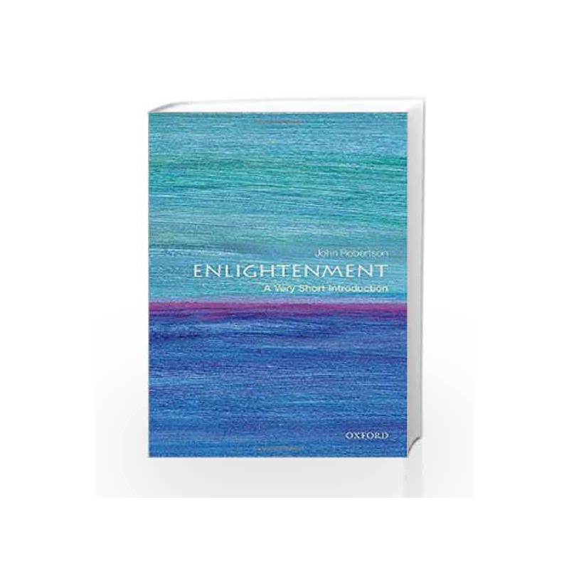 The Enlightenment: A Very Short Introduction (Very Short Introductions) by John Robertson Book-9780199591787