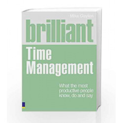 Brilliant Time Management: What the Most Productive People Know, Do and Say (Brilliant Business) by ZEID Book-9780273744092