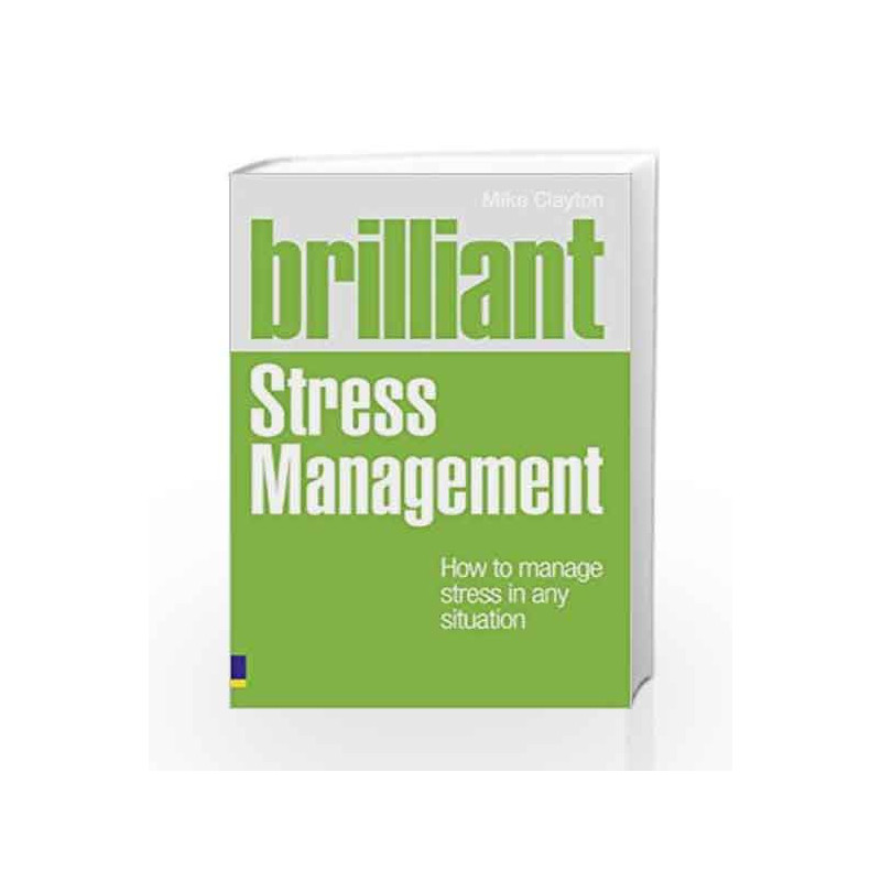 Brilliant Stress Management: How to manage stress in any situation (Brilliant Lifeskills) by ZACKER Book-9780273750543