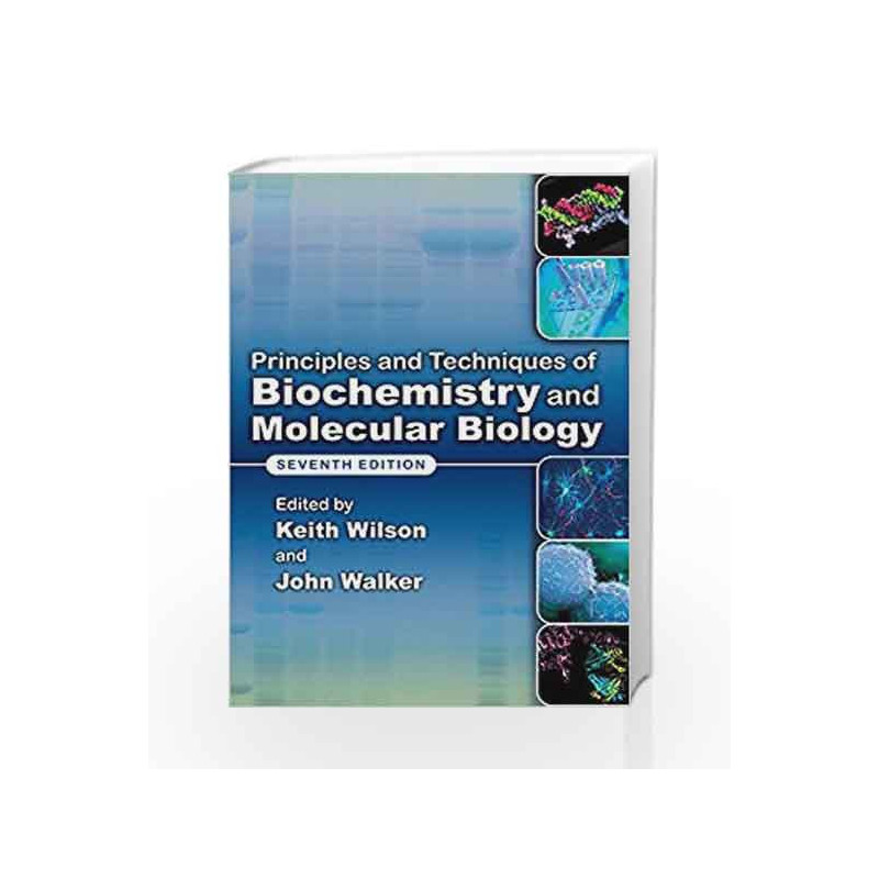 Principles and Techniques of Biochemistry and Molecular Biology by Wilson/Walker Book-9780521178747
