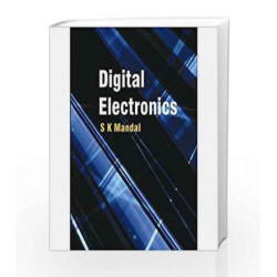Digital Electronics: Principals and Applications by S K Mandal Book-9781259003219