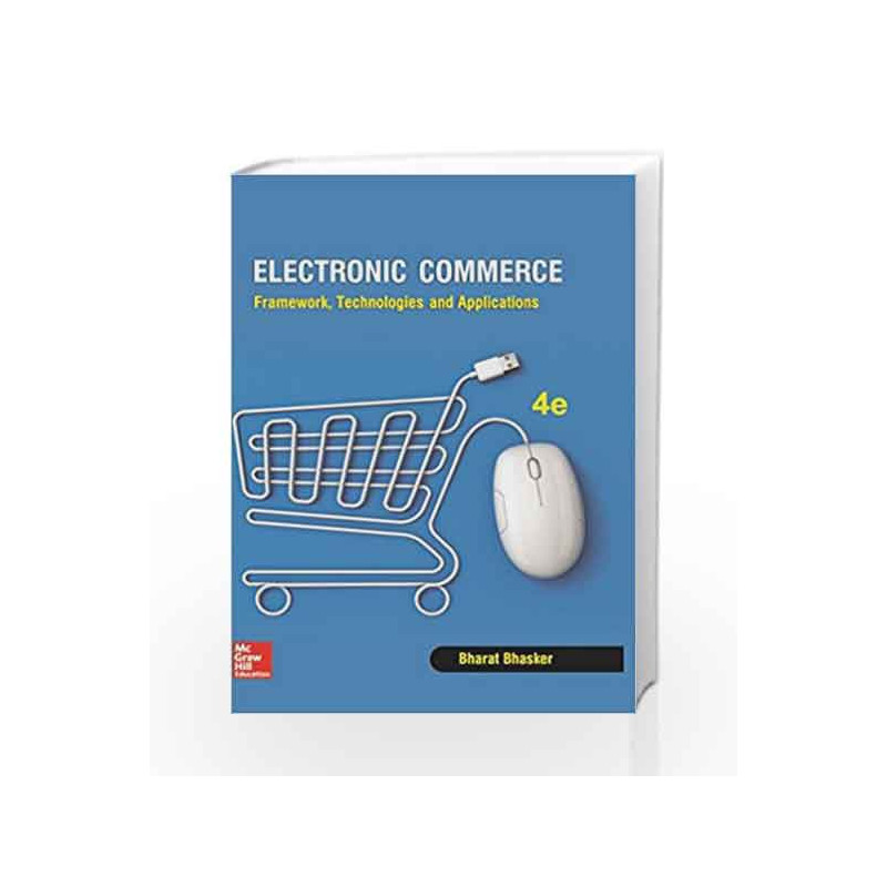Electronic Commerce: Framework, Technologies and Applications by Bhasker Book-9781259026843