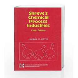 Shreve\'s Chemical Process Industries by George T. Austin Book-9781259029455