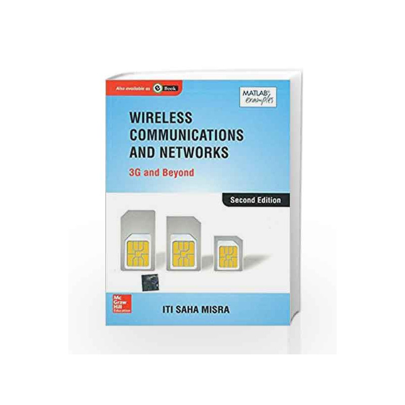 Wireless Communications and Networks: 3G and Beyond by ITI Saha Misra Book-9781259062735
