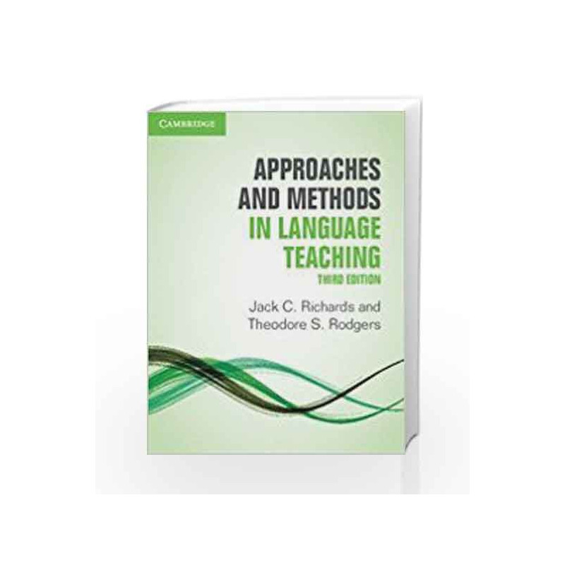 Approaches and Methods in Language Teaching by Jack C.Richards and Theodore S. Rodgers Book-9781316617977