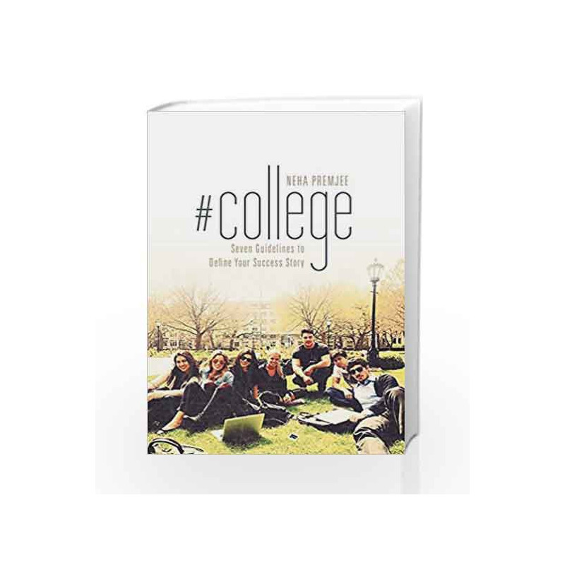 #College: Seven Guidelines to Define Your Success Story by Neha Premjee Book-9781458217684