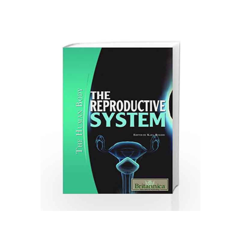 The Reproductive System (The Human Body) by Kara Rogers Book-9781615301393