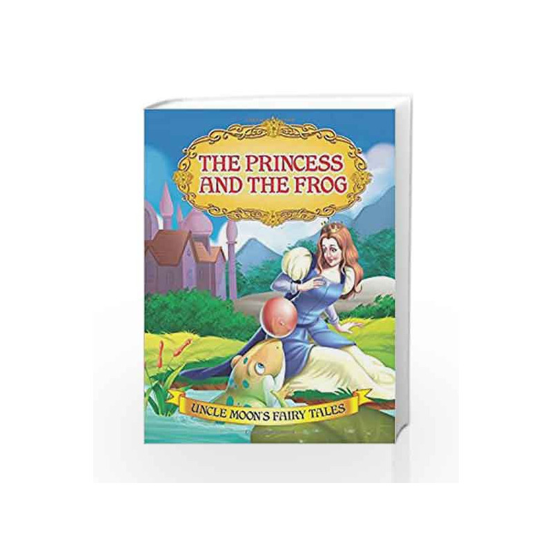 The Princess and the Frog (Uncle Moon\'s Fairy Tales) by Dreamland Publications Book-9781730129032