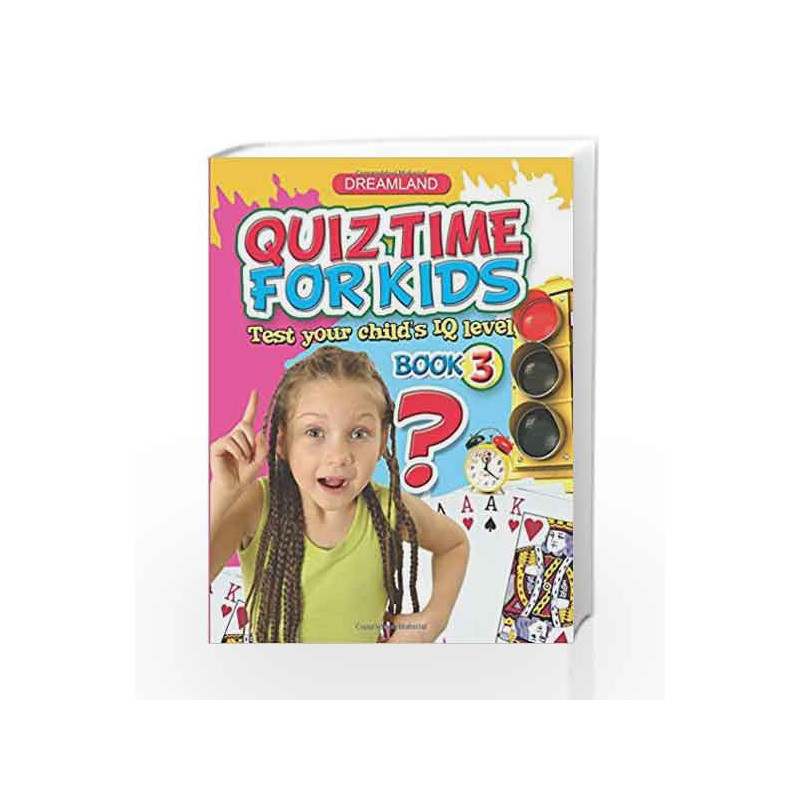 Quiz Time for Kids - Part 3 by Dreamland Publications Book-9781730146800