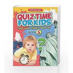 Quiz Time for Kids - Part 5 by Dreamland Publications Book-9781730147012