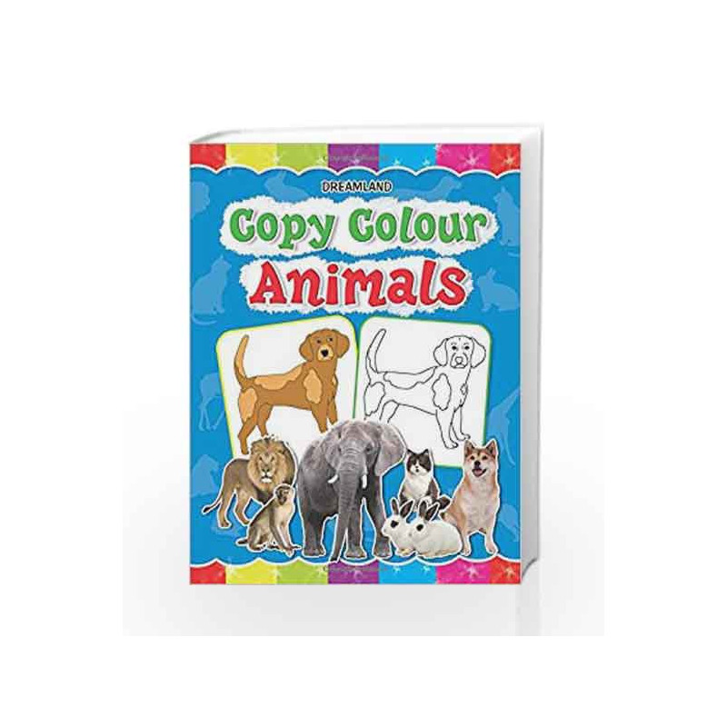 Copy Colour: Animals (Copy Colour Books) by Dreamland Publications Book-9781730174414