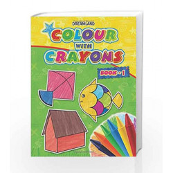 Colour with Crayons - Part 1 by Dreamland Publications Book-9781730175060