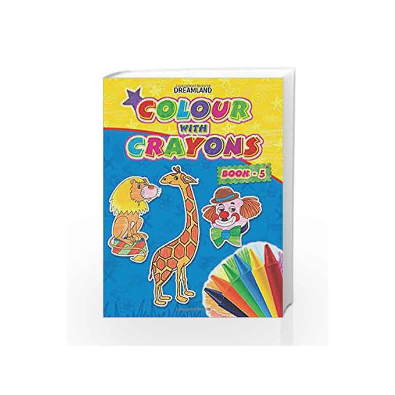 Colour with Crayons - Part 5 by Dreamland Publications Book-9781730175497