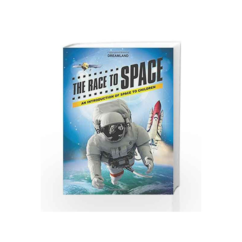 The Race to Space : An Introduction of Space to Children by Dreamland Publications Book-9781730199080