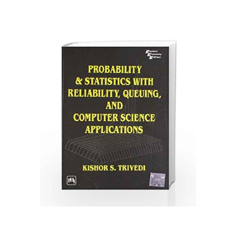 Probability and Statistics with Reliability, Queuing and Computer Science Applications by Trivedi Book-9788120305083