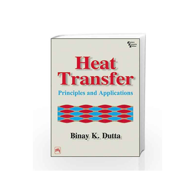 Heat Transfer: Principles and Applications by Dutta Book-9788120316256