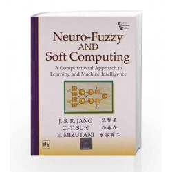 Neuro - Fuzzy and Soft Computing: A Computational Approach to Learning and Machine Intelligence by Jang Sun Book-9788120322431