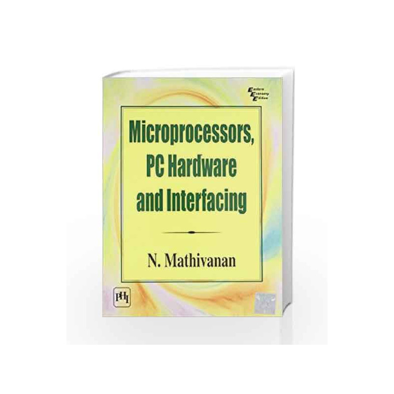 Microprocessors, Pc Hardware and Interfacing by Mathivanan Book-9788120323179