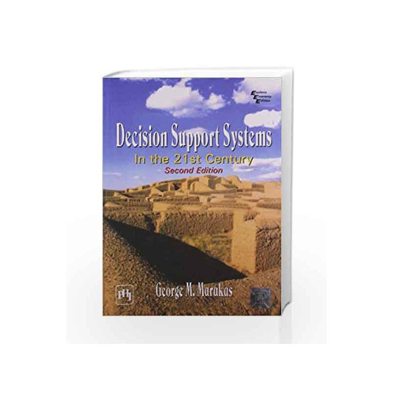 Decision Support Systems: In the 21st Century by Marakas Book-9788120323766