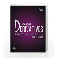 Financial Derivatives: Theory, Concepts and Problems by Gupta S.L Book-9788120328631