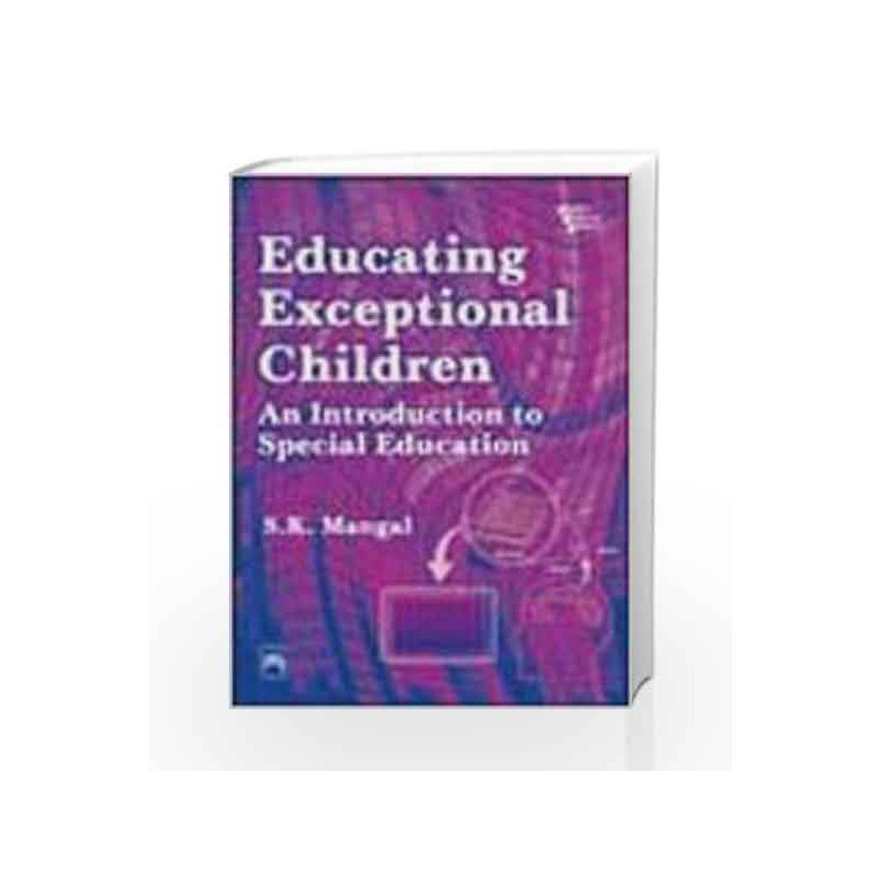 Educating Exceptional Children: An Introduction to Special Education by Mangal S.K Book-9788120332843