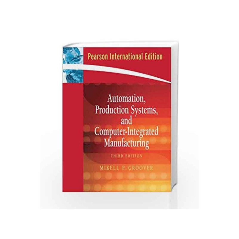 Automation, Production Systems, and Computer-Integrated Manufacturing: 3rd Edition by EDITOR - OG MANDINO Book-9788120334182