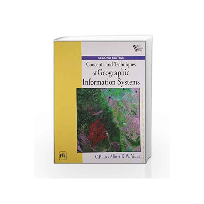 Concepts and Techniques of Geographic Information Systems by Chor Pang Lo Book-9788120339149